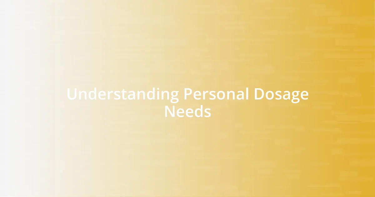 Understanding Personal Dosage Needs