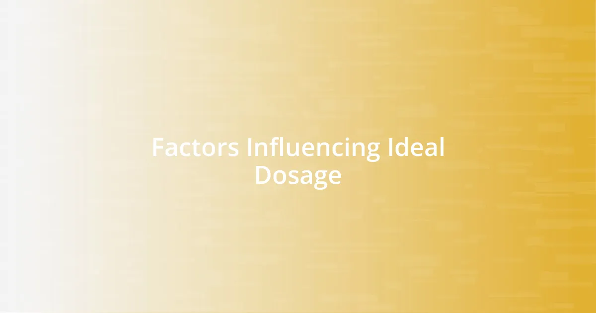 Factors Influencing Ideal Dosage