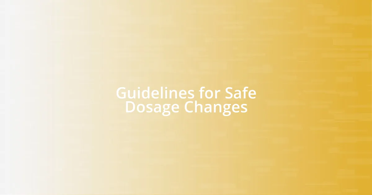 Guidelines for Safe Dosage Changes