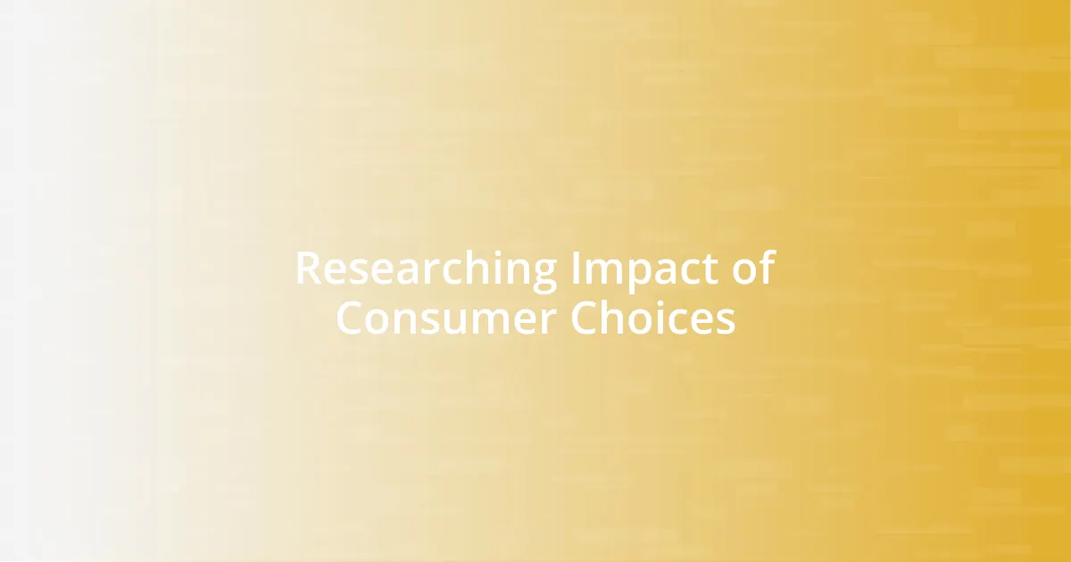 Researching Impact of Consumer Choices