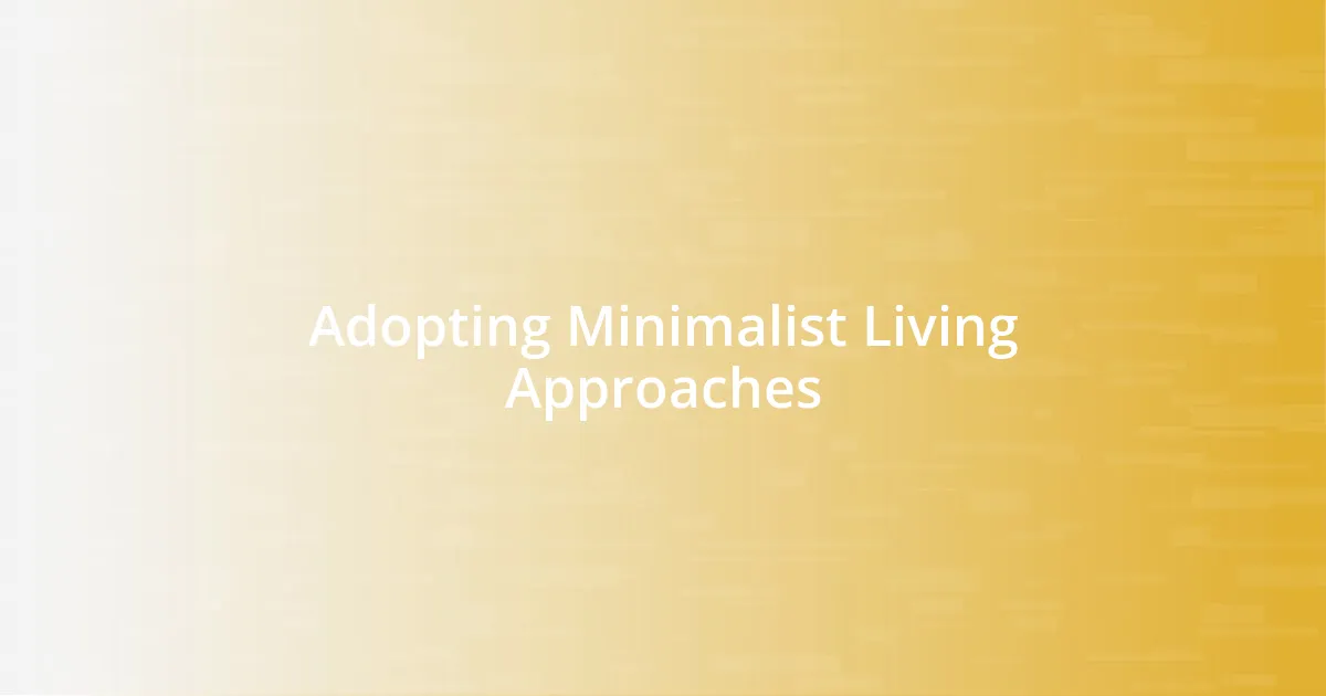 Adopting Minimalist Living Approaches