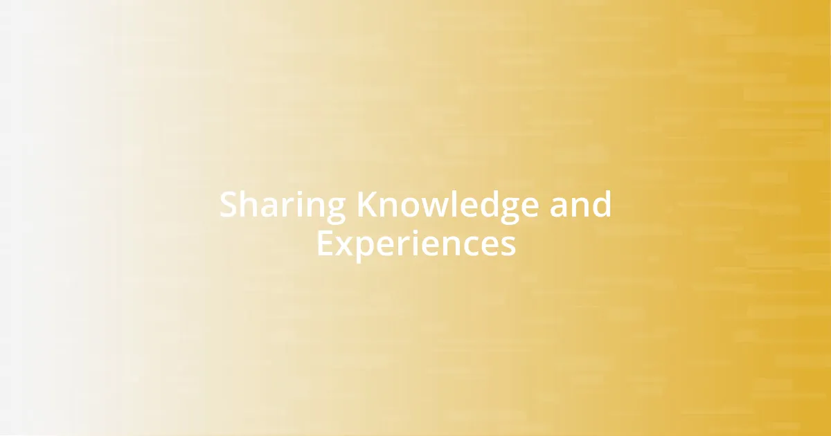 Sharing Knowledge and Experiences