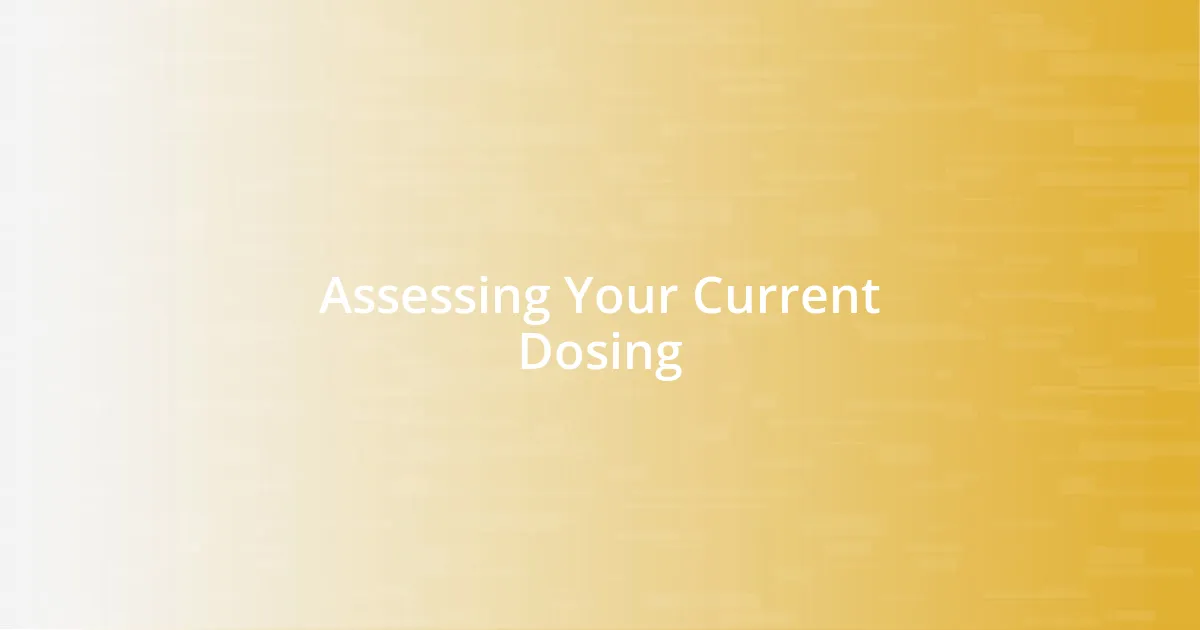 Assessing Your Current Dosing