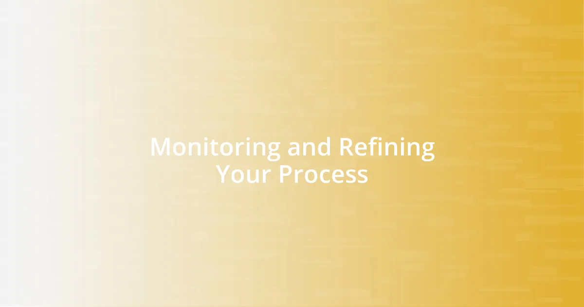 Monitoring and Refining Your Process