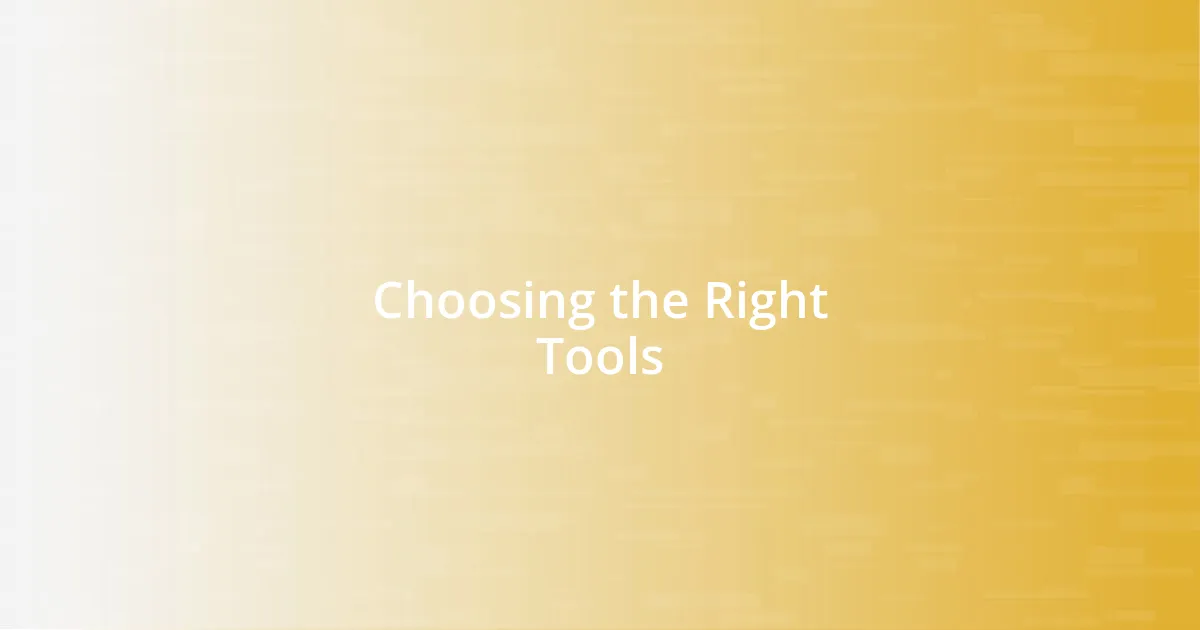 Choosing the Right Tools