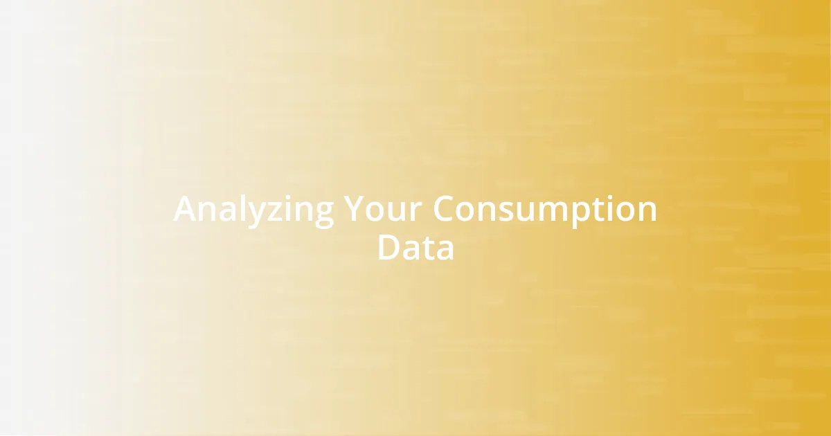 Analyzing Your Consumption Data