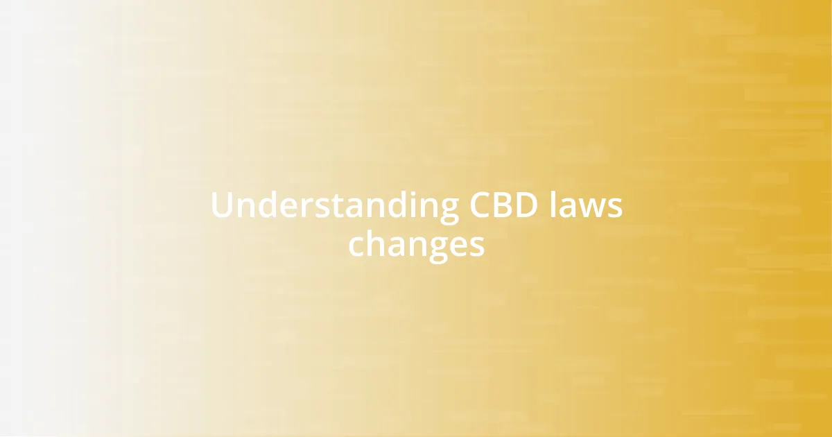 Understanding CBD laws changes