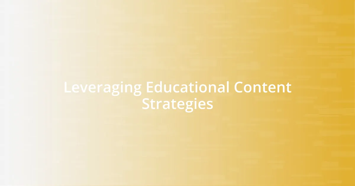 Leveraging Educational Content Strategies