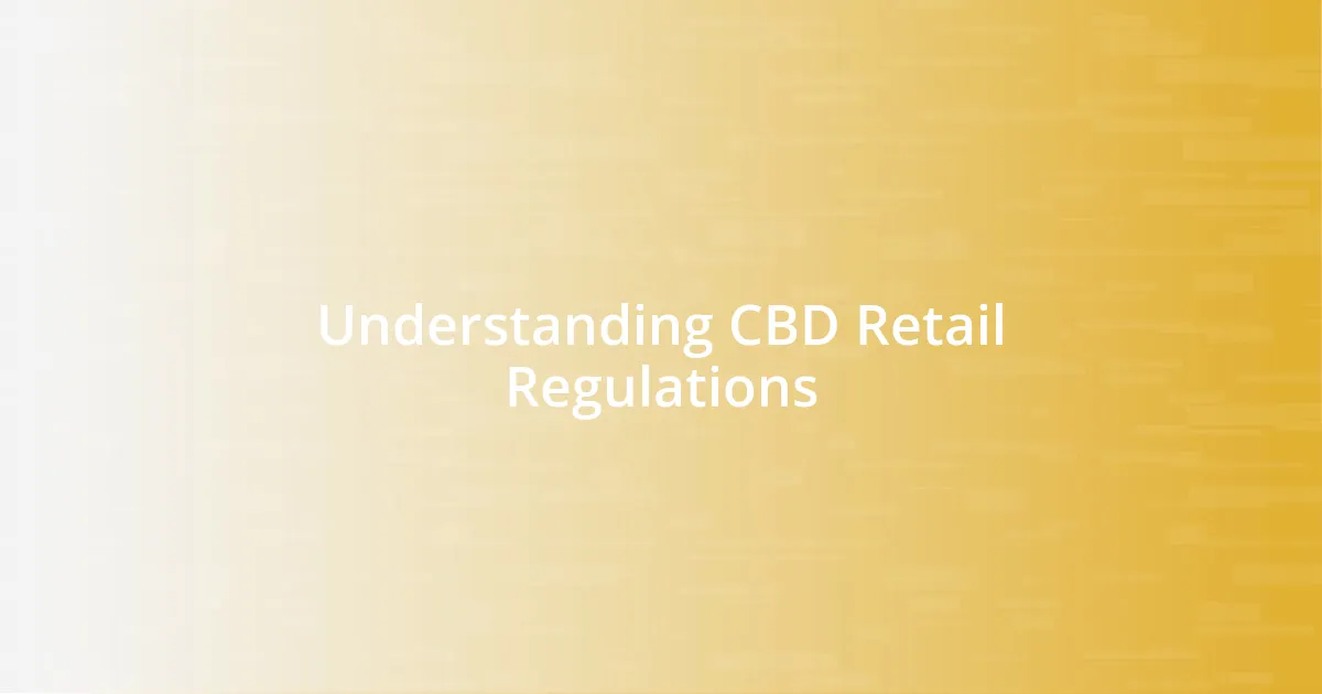 Understanding CBD Retail Regulations