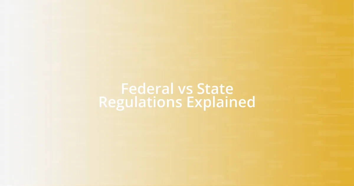 Federal vs State Regulations Explained