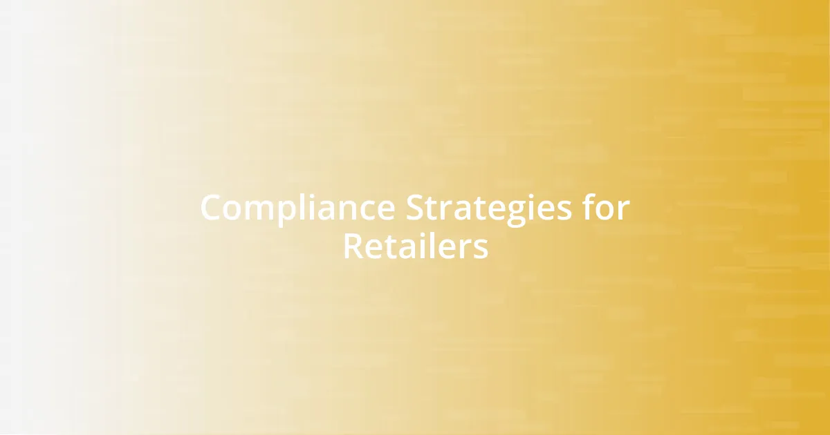 Compliance Strategies for Retailers