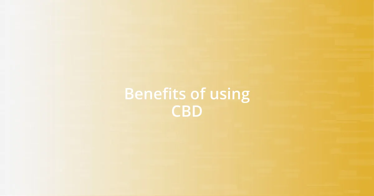 Benefits of using CBD