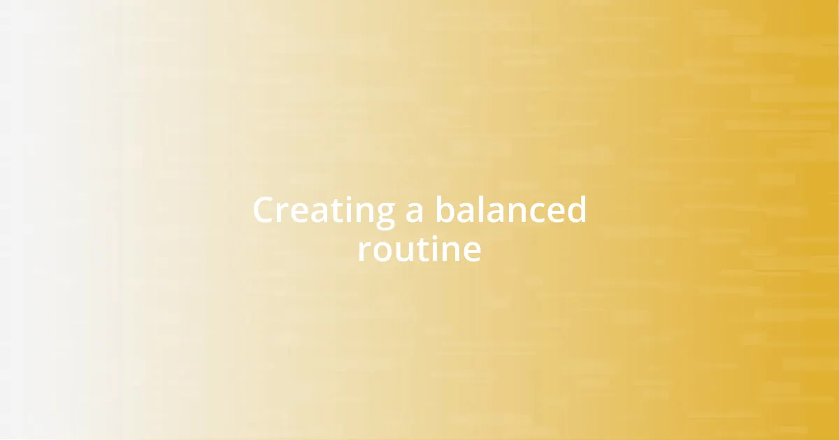 Creating a balanced routine