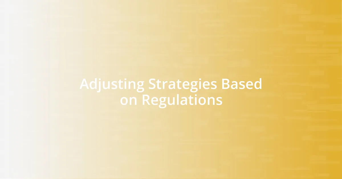 Adjusting Strategies Based on Regulations