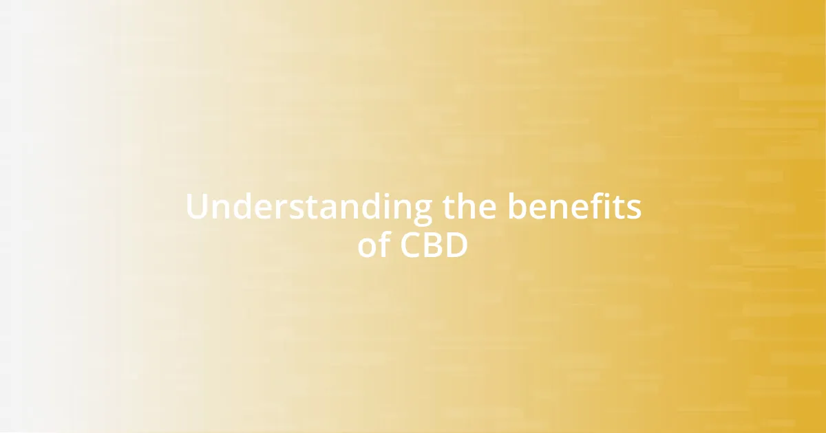 Understanding the benefits of CBD