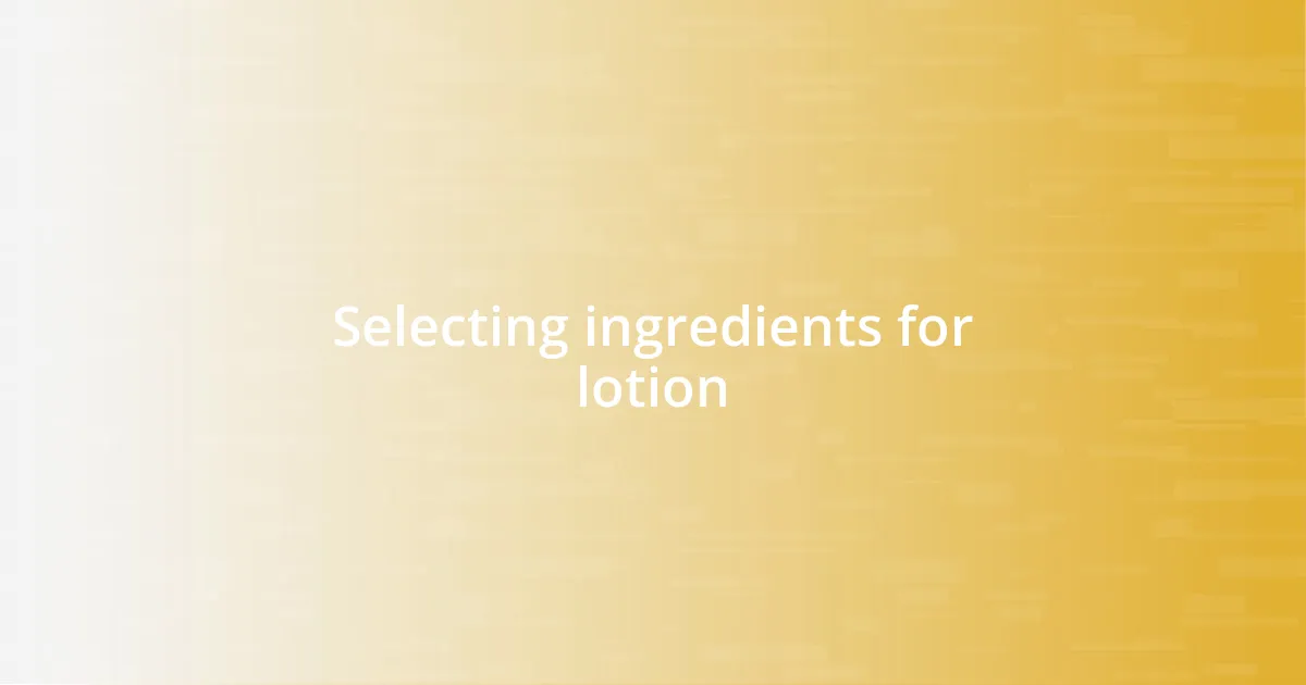 Selecting ingredients for lotion