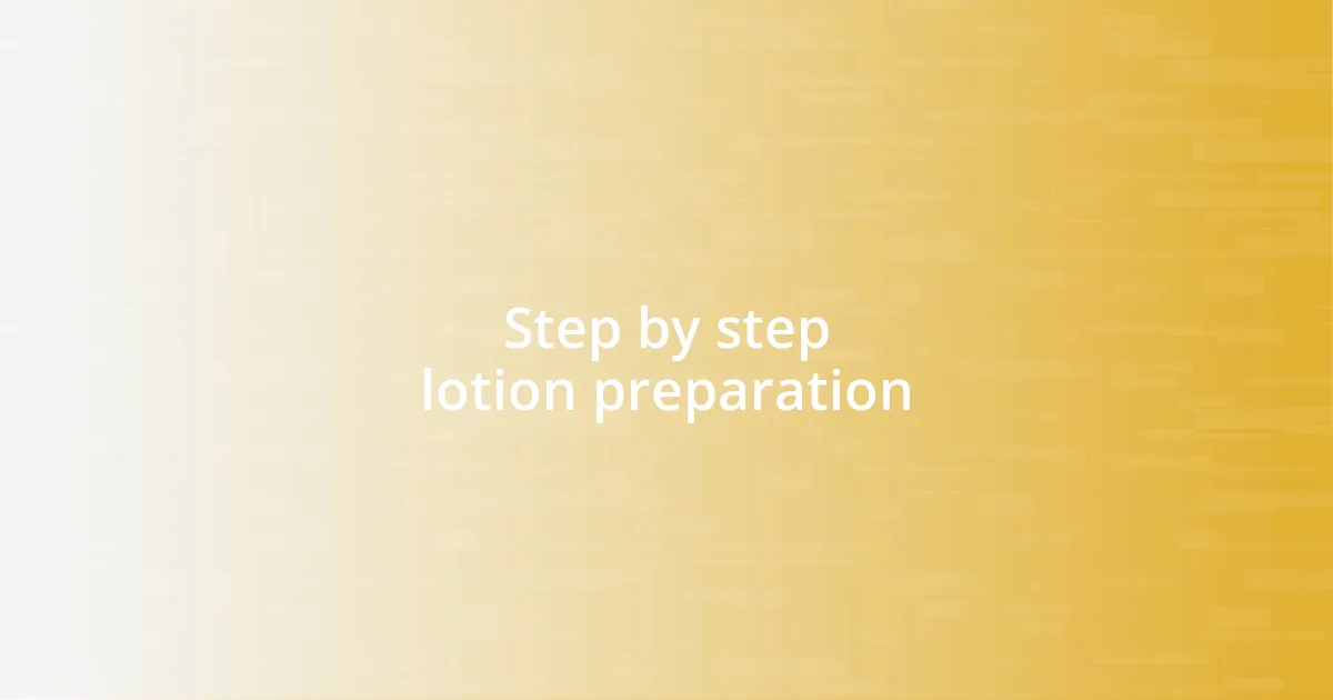 Step by step lotion preparation