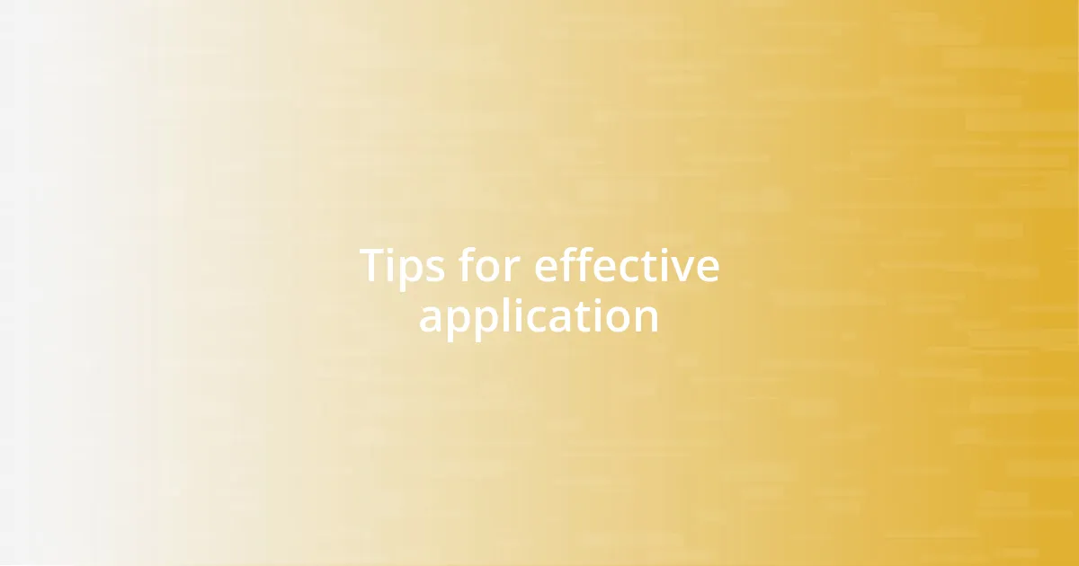 Tips for effective application