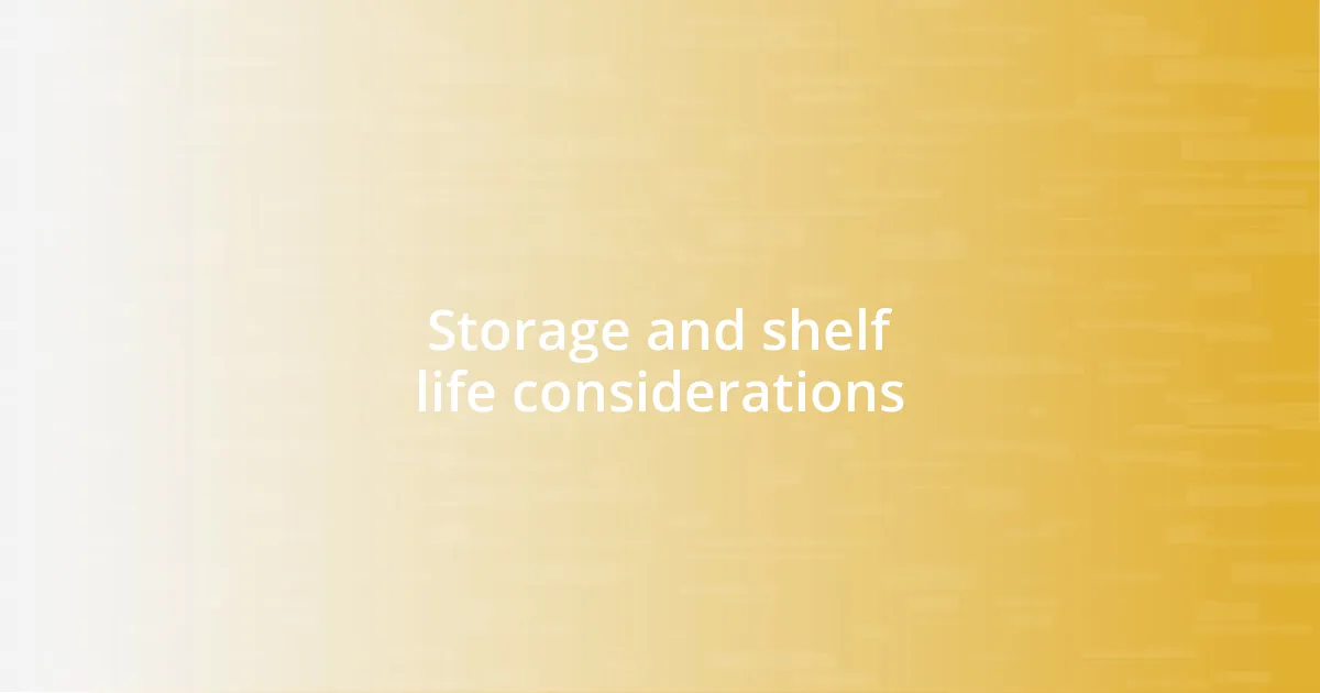 Storage and shelf life considerations