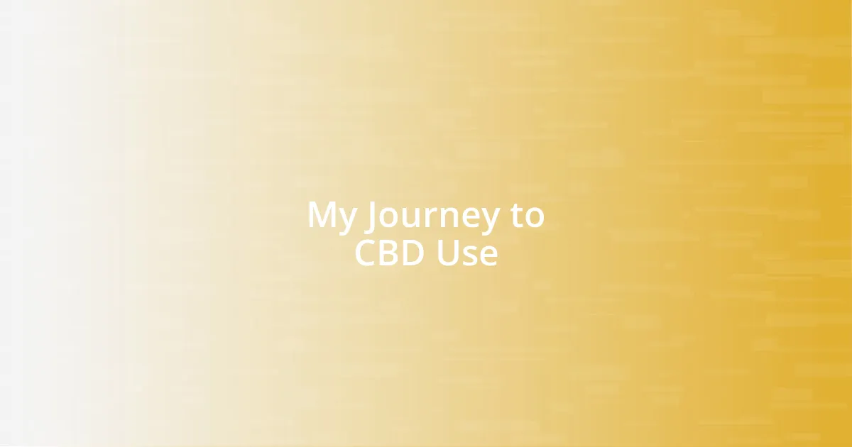 My Journey to CBD Use