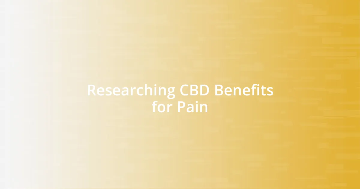 Researching CBD Benefits for Pain