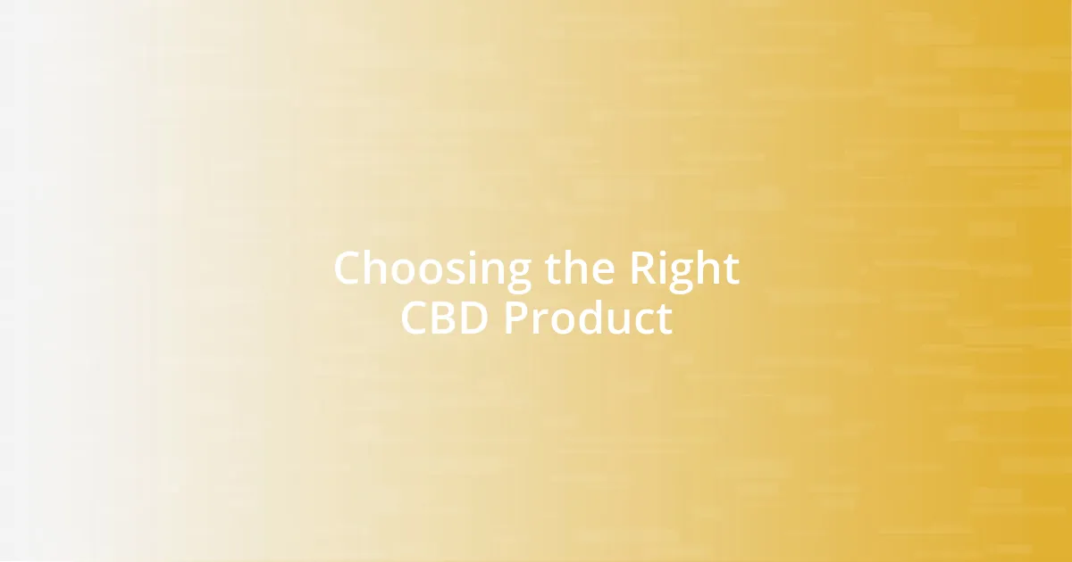 Choosing the Right CBD Product