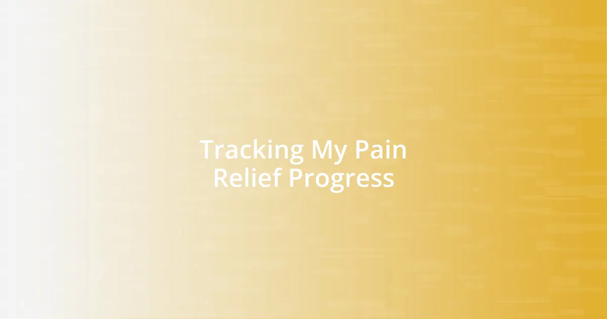 Tracking My Pain Relief Progress