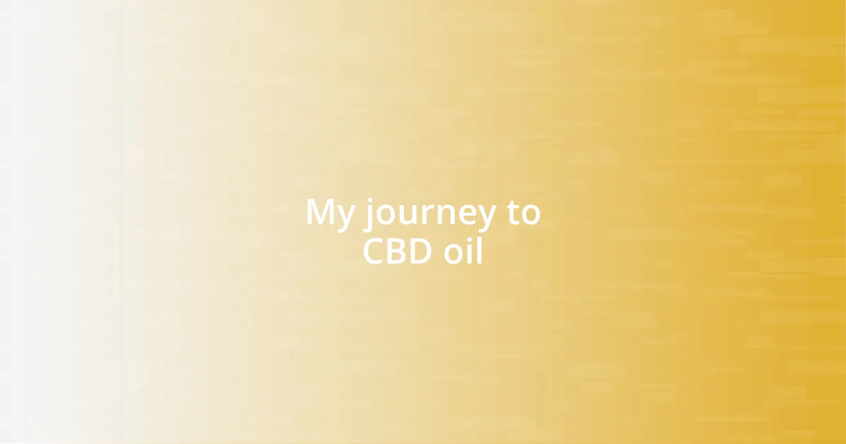 My journey to CBD oil