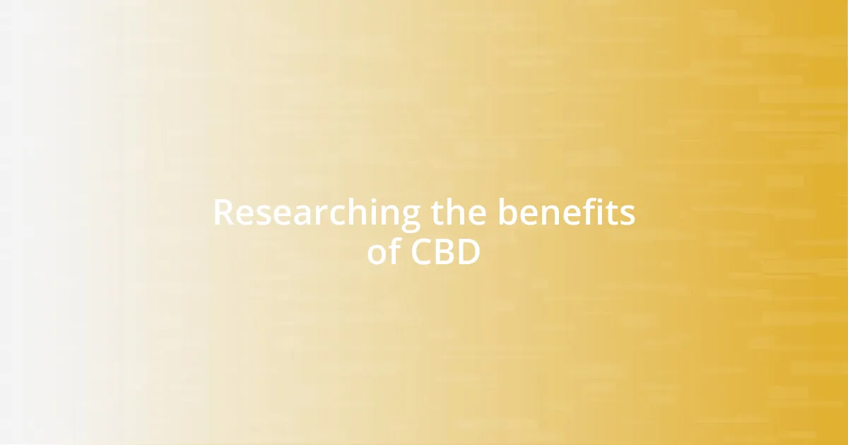 Researching the benefits of CBD