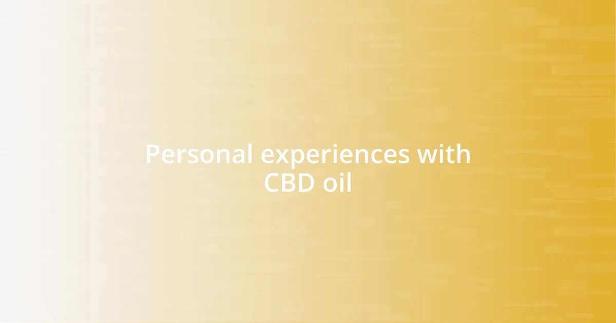 Personal experiences with CBD oil