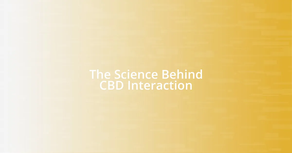 The Science Behind CBD Interaction