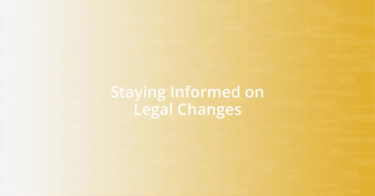 Staying Informed on Legal Changes