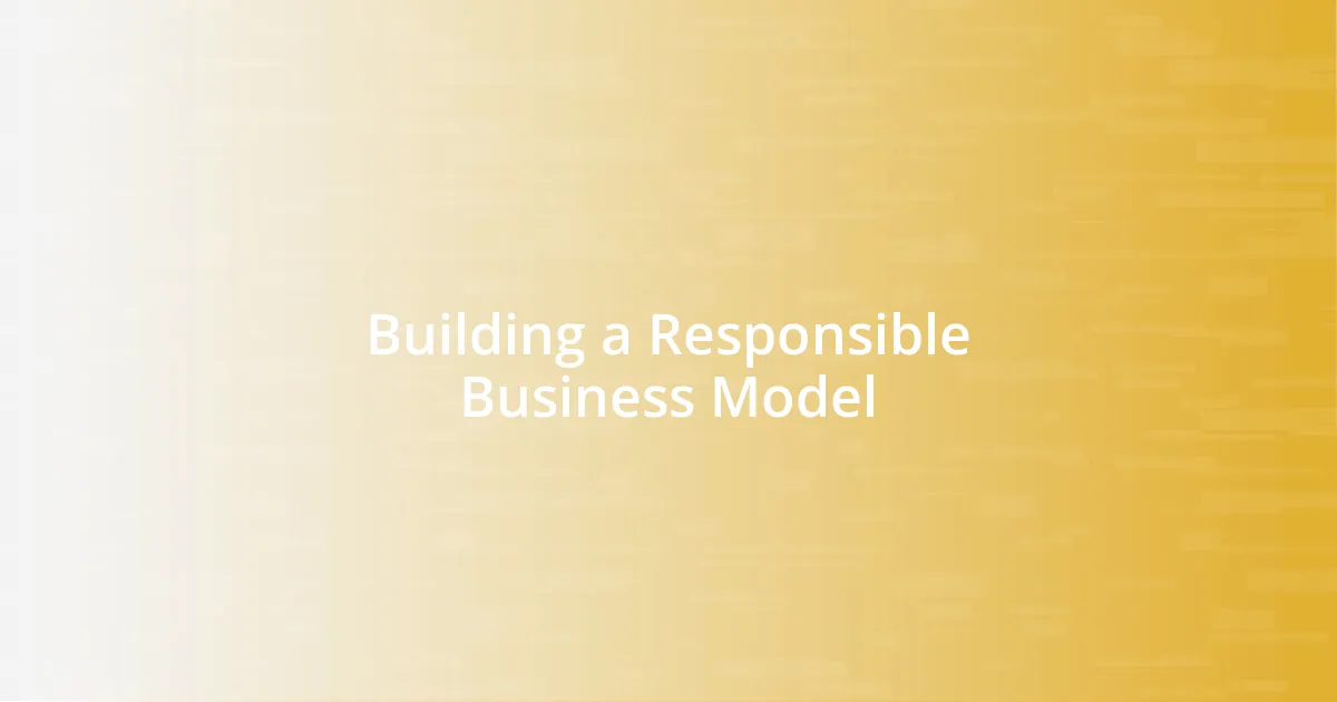 Building a Responsible Business Model