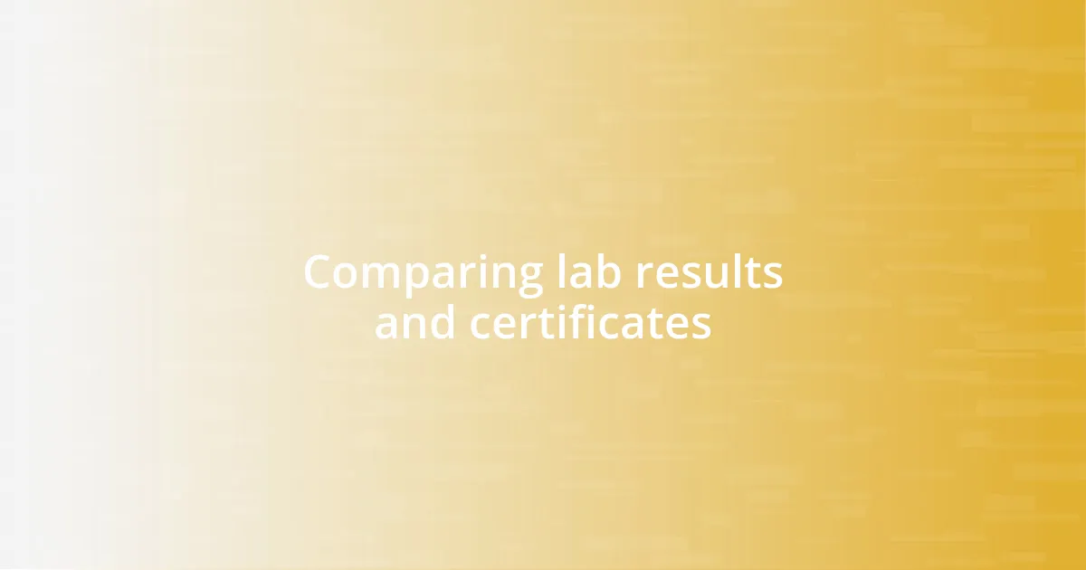 Comparing lab results and certificates