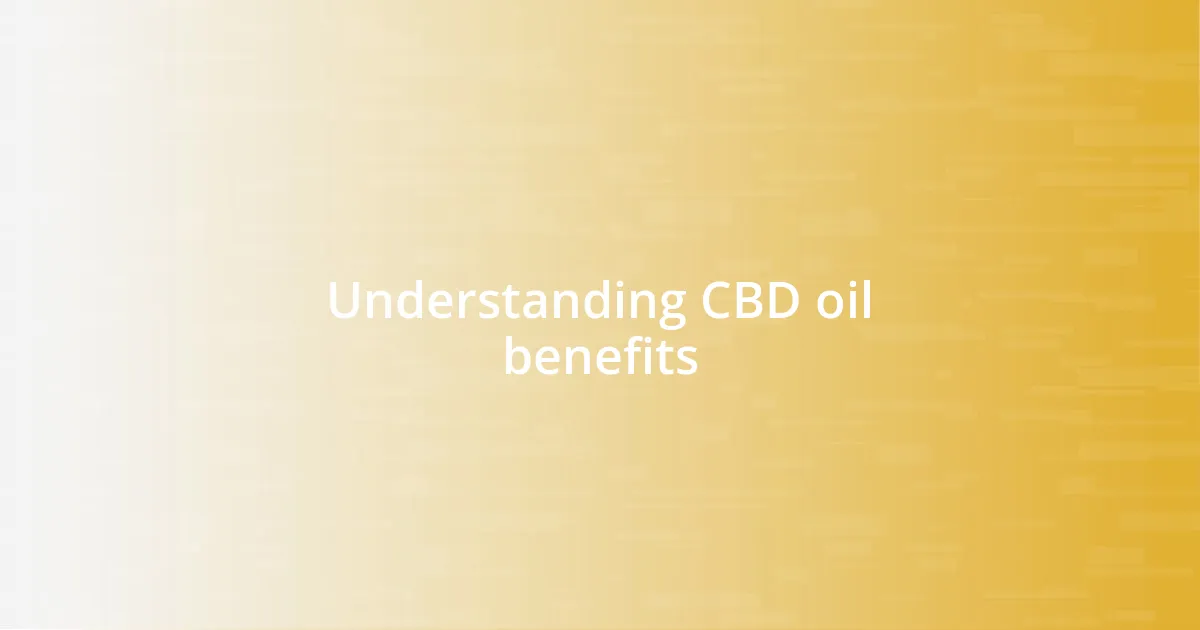 Understanding CBD oil benefits