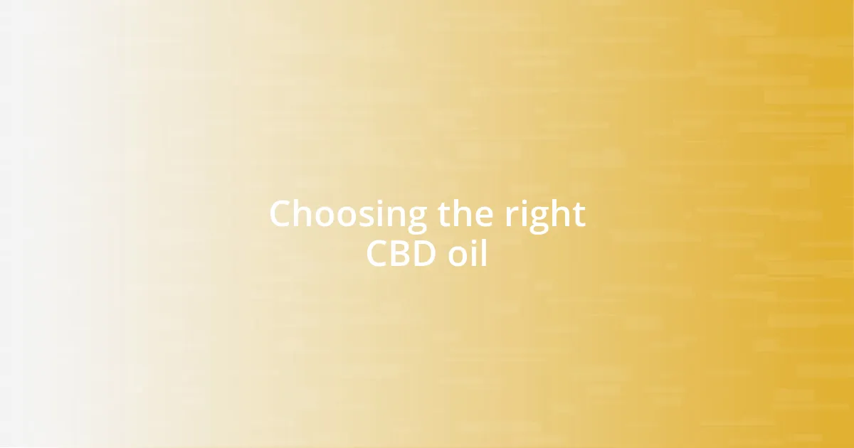 Choosing the right CBD oil