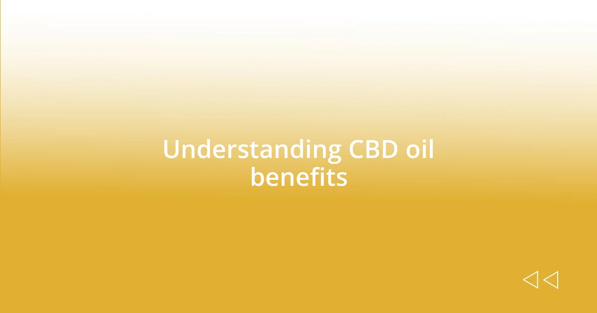 Understanding CBD oil benefits