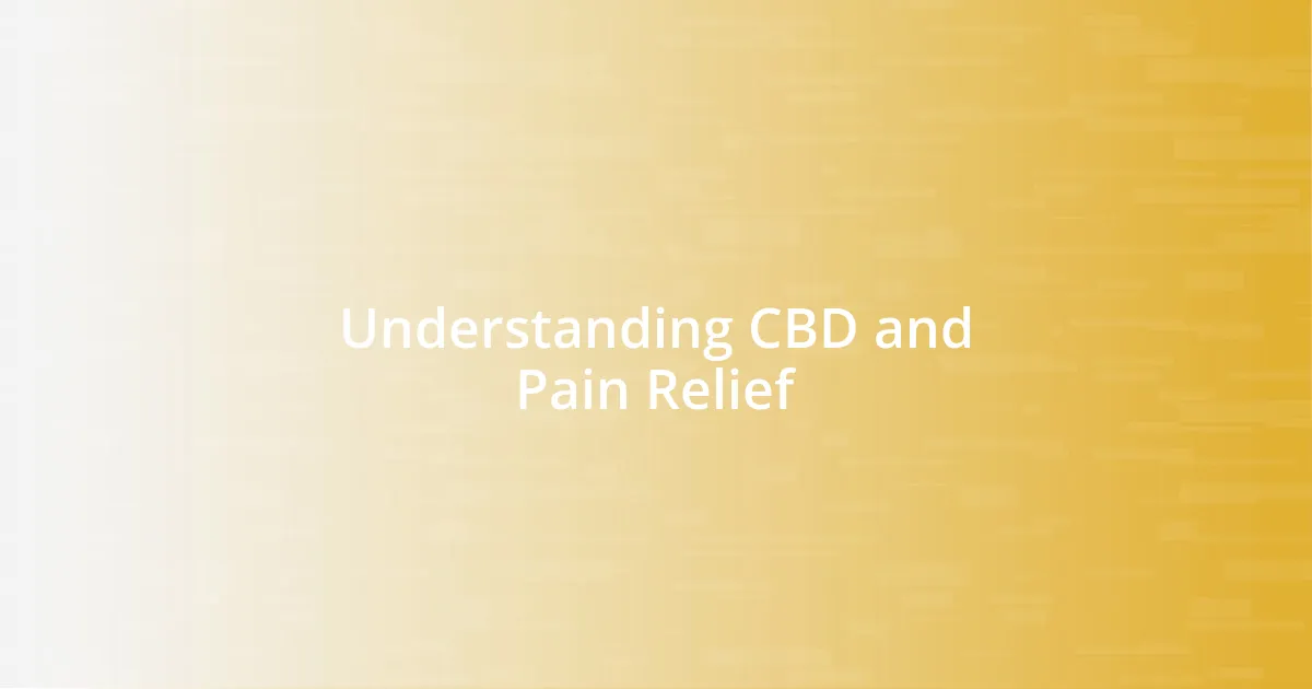 Understanding CBD and Pain Relief