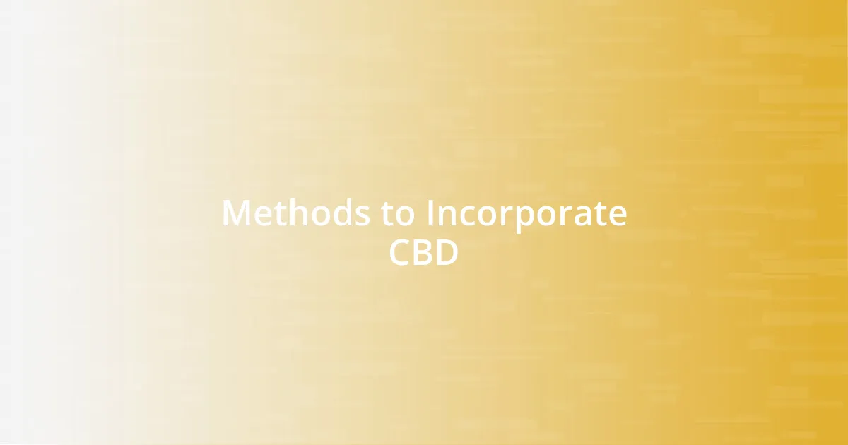 Methods to Incorporate CBD