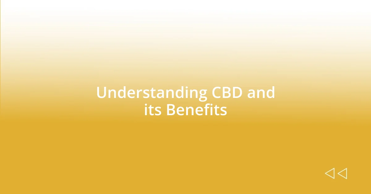 Understanding CBD and its Benefits