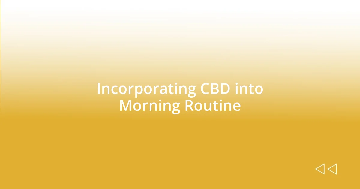 Incorporating CBD into Morning Routine