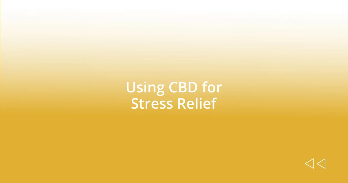 Using CBD for Stress Relief