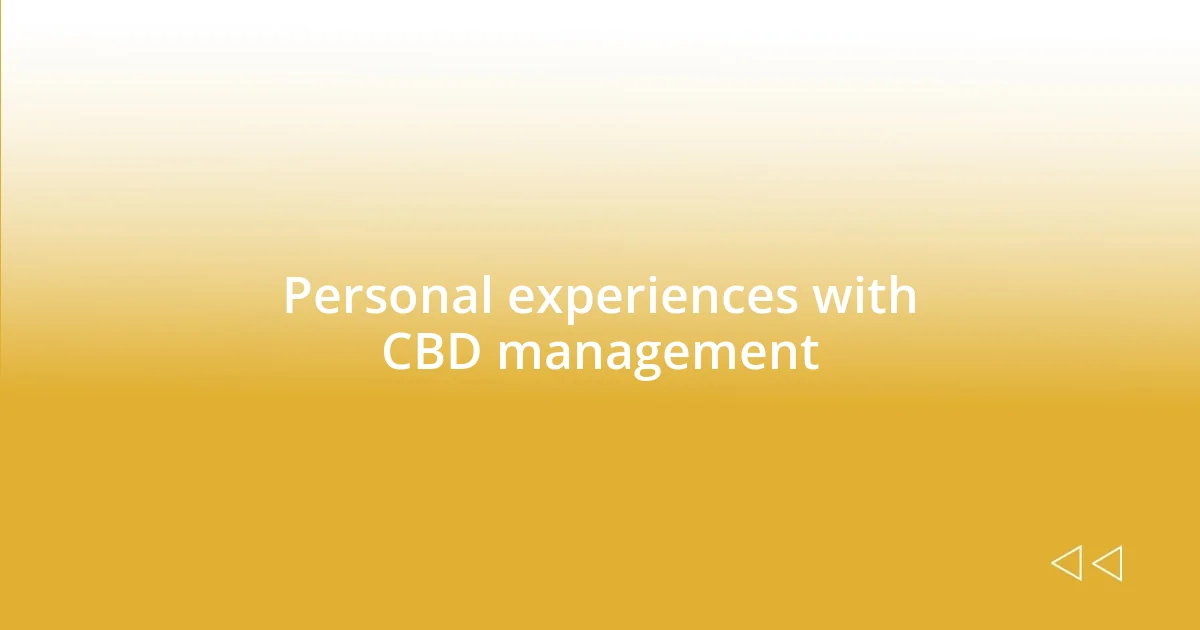 Personal experiences with CBD management