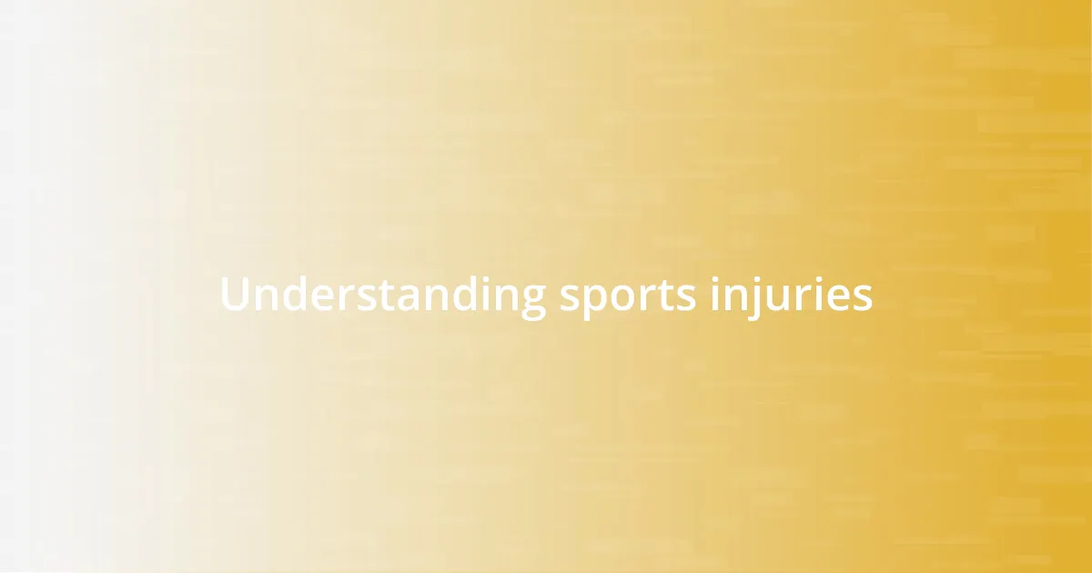 Understanding sports injuries