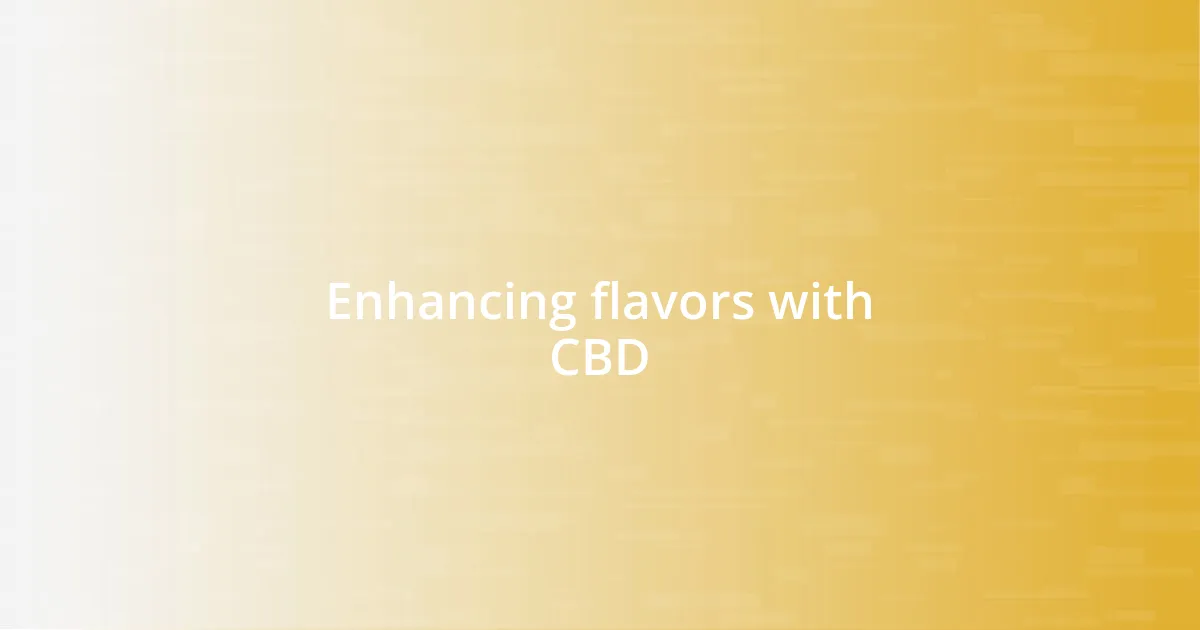 Enhancing flavors with CBD