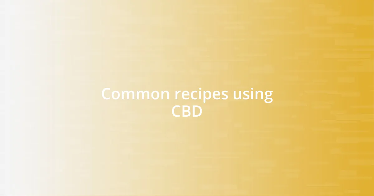 Common recipes using CBD