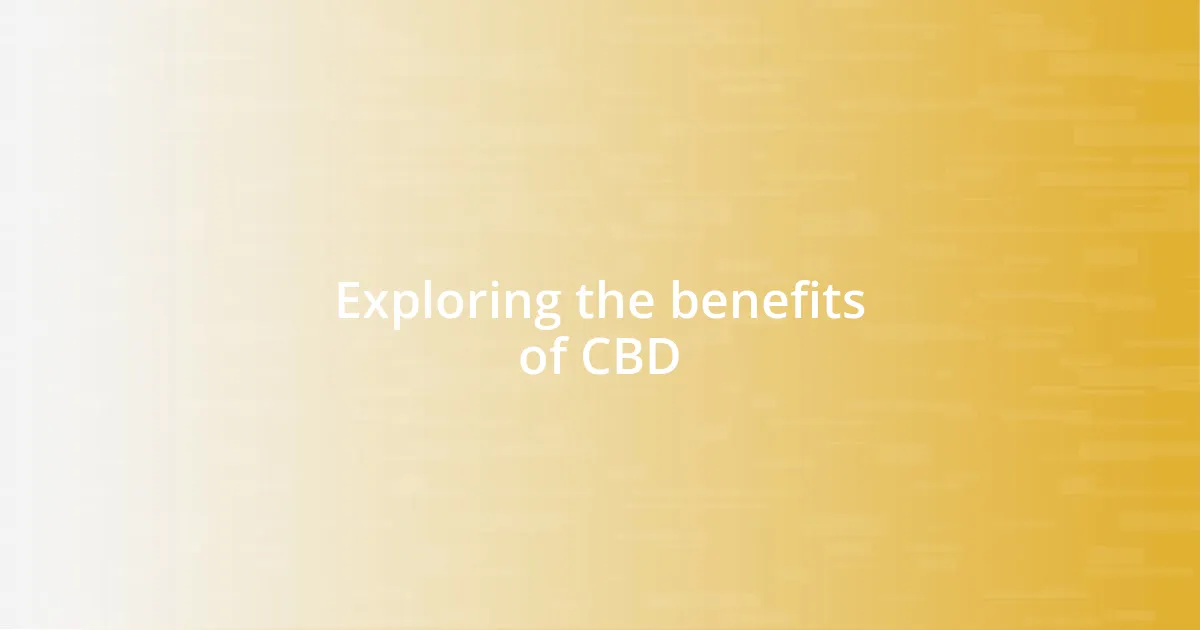 Exploring the benefits of CBD