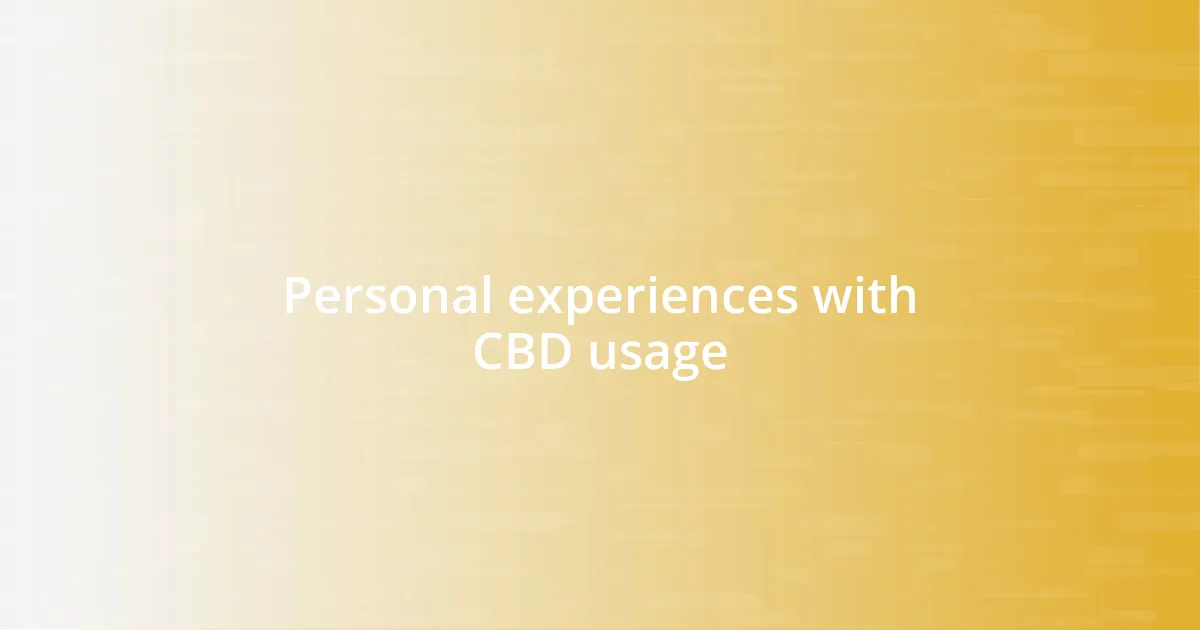 Personal experiences with CBD usage