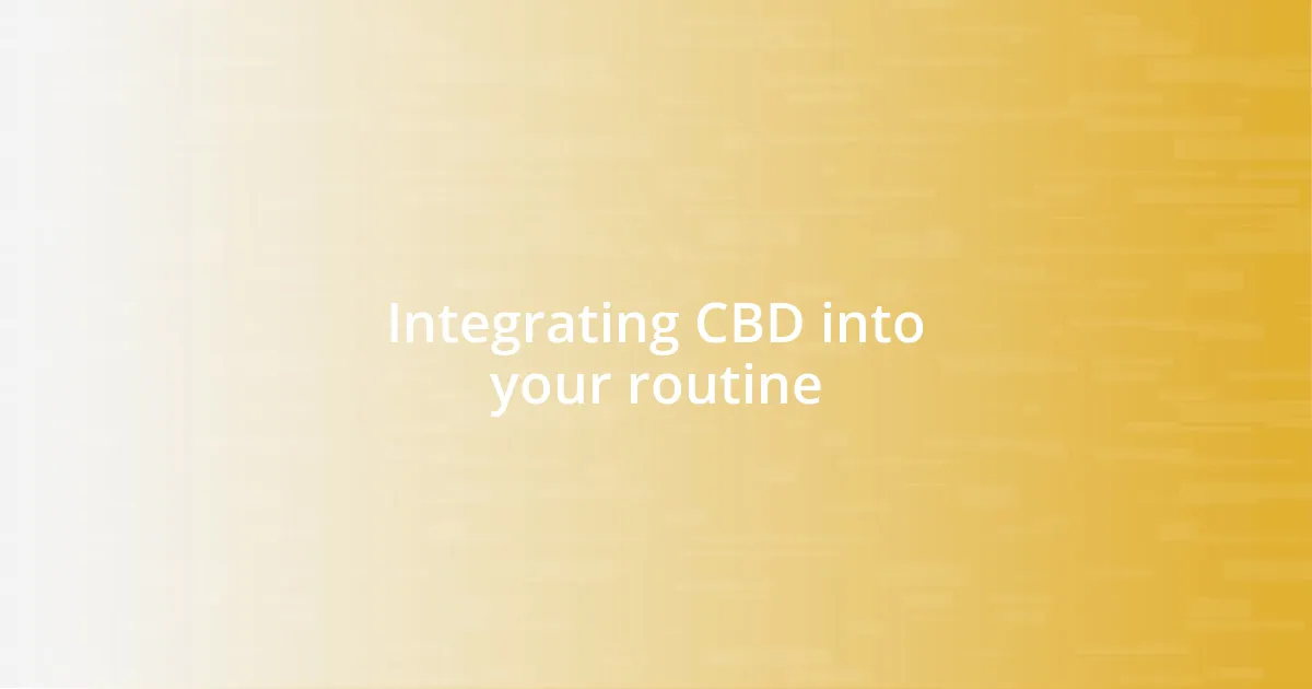 Integrating CBD into your routine