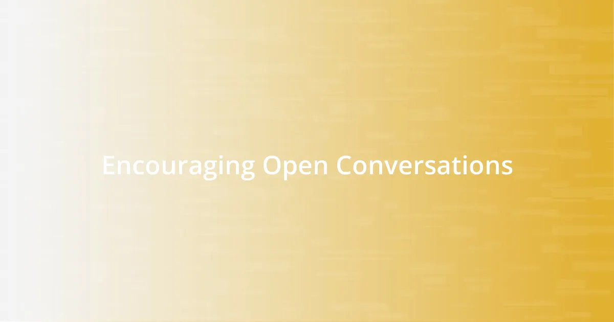 Encouraging Open Conversations